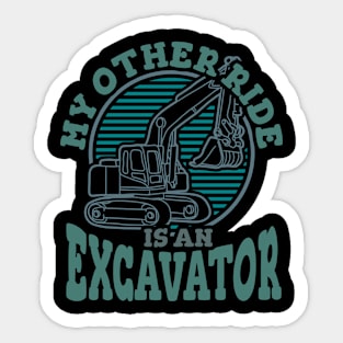 My Other Ride Is An Excavator Sticker